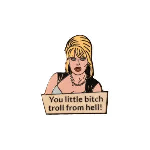 Ab Fab Patsy You Little Bitch Troll From Hell Enamel Pin