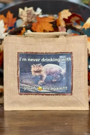 "I'm Never Drinking With You..." Tote Bag